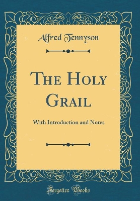 Book cover for The Holy Grail: With Introduction and Notes (Classic Reprint)