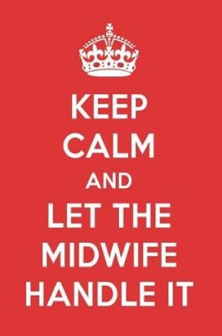 Cover of Keep Calm and Let the Midwife Handle It