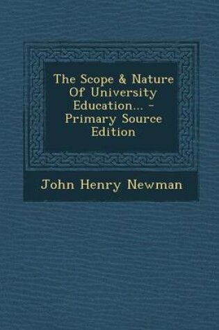 Cover of The Scope & Nature of University Education... - Primary Source Edition