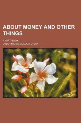 Cover of About Money and Other Things; A Gift-Book