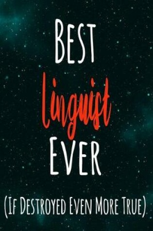 Cover of Best Linguist Ever (If Destroyed Even More True)