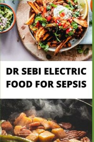 Cover of Dr Sebi Electric Food for Sepsis
