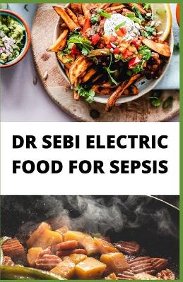 Book cover for Dr Sebi Electric Food for Sepsis