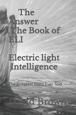 Book cover for The Answer The Book of ELI Electric light Intelligence