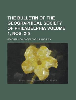 Book cover for The Bulletin of the Geographical Society of Philadelphia Volume 1, Nos. 2-5