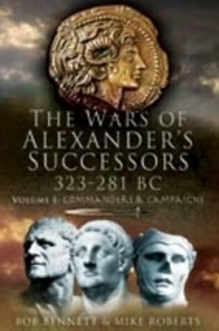 Cover of Wars of Alexander's Successors 323-281 BC: Volume 2: Battles and Tactics