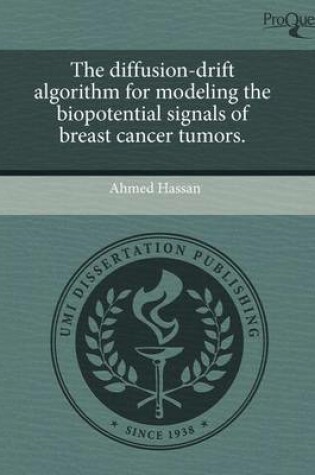 Cover of The Diffusion-Drift Algorithm for Modeling the Biopotential Signals of Breast Cancer Tumors