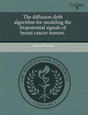 Book cover for The Diffusion-Drift Algorithm for Modeling the Biopotential Signals of Breast Cancer Tumors