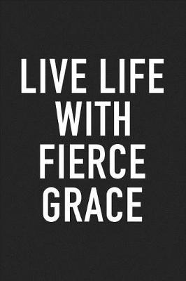 Book cover for Live Life with Fierce Grace