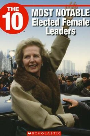 Cover of The 10 Most Notable Elected Female Leaders