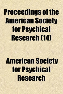 Book cover for Proceedings of the American Society for Psychical Research Volume 14