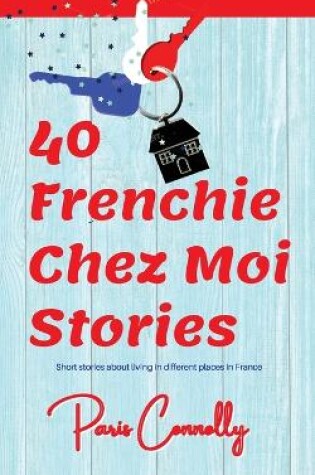 Cover of 40 Frenchie Chez Moi Stories