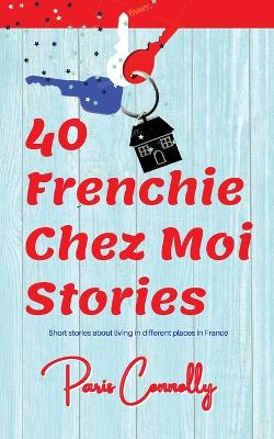 Book cover for 40 Frenchie Chez Moi Stories