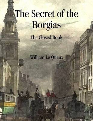 Book cover for The Secret of the Borgias: The Closed Book