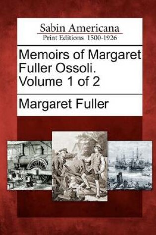Cover of Memoirs of Margaret Fuller Ossoli. Volume 1 of 2