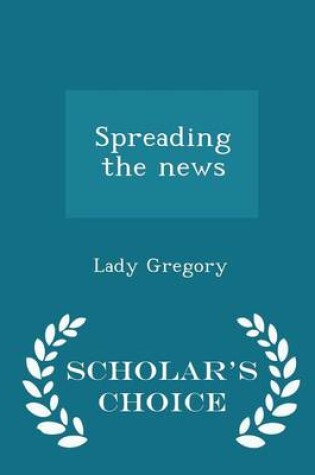 Cover of Spreading the News - Scholar's Choice Edition