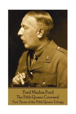 Book cover for Ford Madox Ford - The Fifth Queen Crowned