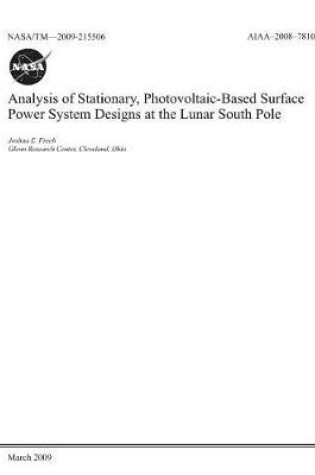 Cover of Analysis of Stationary, Photovoltaic-Based Surface Power System Designs at the Lunar South Pole