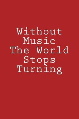 Book cover for Without Music The World Stops Turning