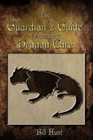 Cover of The Guardian's Guide to Complete Dragon Care