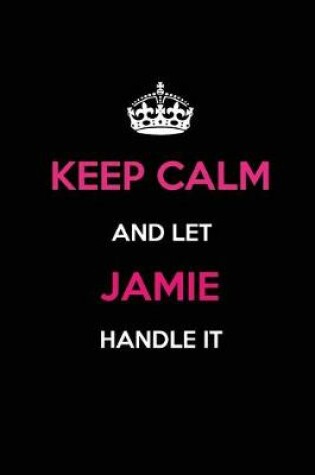 Cover of Keep Calm and Let Jamie Handle It