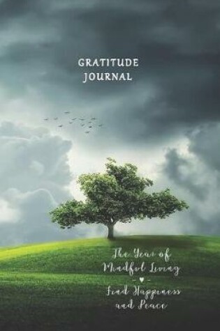 Cover of Gratitude Journal the Year of Mindful Living Find Happiness and Peace