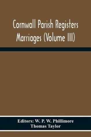 Cover of Cornwall Parish Registers Marriages (Volume Iii)