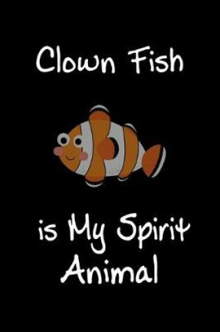 Cover of Clown Fish is My Spirit Animal