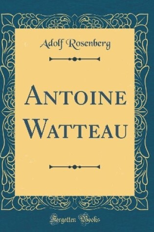 Cover of Antoine Watteau (Classic Reprint)