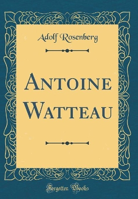 Book cover for Antoine Watteau (Classic Reprint)