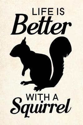 Cover of Life Is Better With A Squirrel
