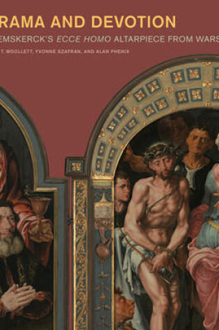 Cover of Drama and Devotion – Heemskerck′s Ecce Homo Altarpiece From Warsaw