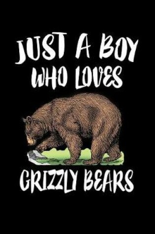 Cover of Just A Boy Who Loves Grizzly Bears