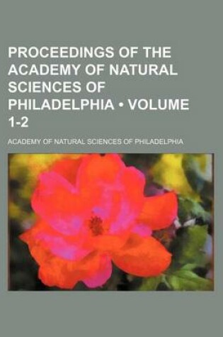 Cover of Proceedings of the Academy of Natural Sciences of Philadelphia (Volume 1-2)