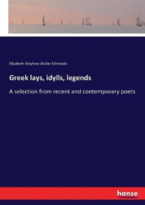 Book cover for Greek lays, idylls, legends