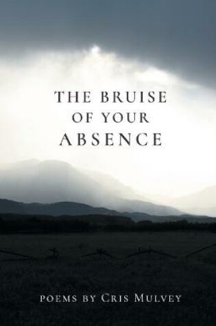 Cover of The Bruise of Your Absence