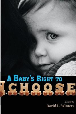 Book cover for A Baby's Right to Choose