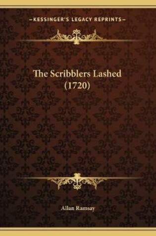 Cover of The Scribblers Lashed (1720)