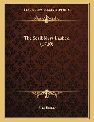 Book cover for The Scribblers Lashed (1720)