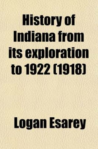 Cover of A History of Indiana from Its Exploration to 1922 (Volume 2)