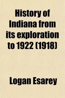 Book cover for A History of Indiana from Its Exploration to 1922 (Volume 2)