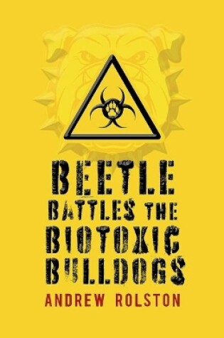 Cover of Beetle Battles the Biotoxic Bulldogs