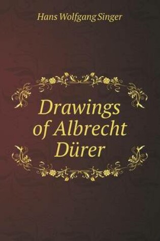 Cover of Drawings of Albrecht Dürer