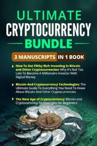 Cover of Ultimate Cryptocurrency Bundle - 3 Manuscripts in 1 Book