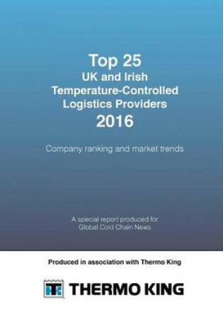 Cover of Top 25 UK and Irish Temperature-Controlled Logistics Providers 2016