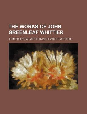 Book cover for The Works of John Greenleaf Whittier (Volume 6)