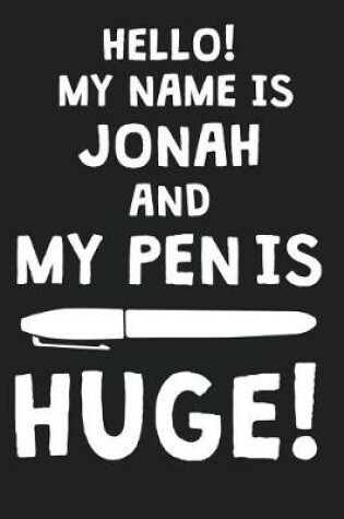 Cover of Hello! My Name Is JONAH And My Pen Is Huge!