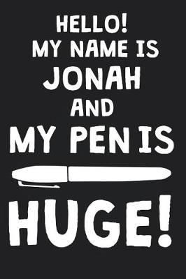 Book cover for Hello! My Name Is JONAH And My Pen Is Huge!