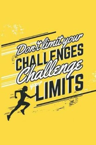 Cover of Don't Limit Your Challenges Challenge Your Limits