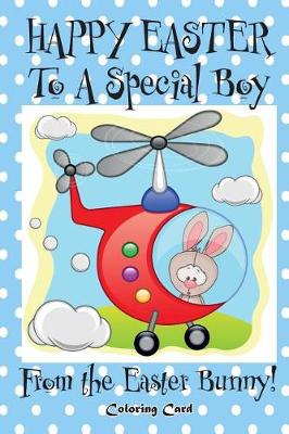 Book cover for Happy Easter to a Special Boy from the Easter Bunny! (Coloring Card)